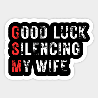 Good-Luck-Silencing-My-Wife Sticker
